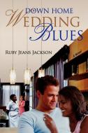 Down Home Wedding Blues di Ruby Jeans Jackson edito da Lulu.com