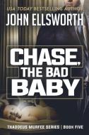 Chase, the Bad Baby di John Ellsworth edito da John Ellsworth Author LLC