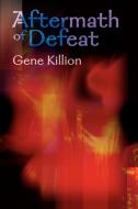 Aftermath of Defeat di Gene Killion edito da iUniverse
