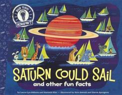 Saturn Could Sail: And Other Fun Facts di Laura Lyn DiSiena, Hannah Eliot edito da Turtleback Books
