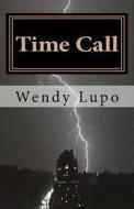 Time Call di Wendy Lupo edito da Chamberlain Hill Press