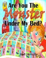 Are You the Monster Under My Bed? di Janet McNulty edito da Mmp Publishing