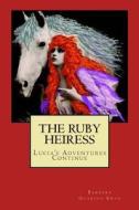The Ruby Heiress: Lucia's Adventures Continue di Barbara Guarino Kruk edito da Barbara Guarino Kruk