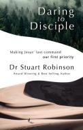 Daring to Disciple di Stuart Robinson edito da CityHarvest International