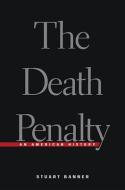 The Death Penalty - An American History di Stuart Banner edito da Harvard University Press