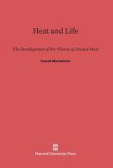 Heat and Life di Everett Mendelsohn edito da Harvard University Press