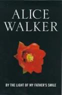 By the Light of My Father's Smile di Alice Walker edito da The Women's Press Ltd