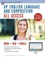 AP(R) English Language & Composition All Access Book + Online + Mobile di Susan Bureau, Stacey A. Kiggins edito da RES & EDUCATION ASSN