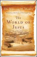 The World of Jesus: Making Sense of the People and Places of Jesus' Day di William Marty edito da BETHANY HOUSE PUBL