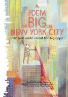 A Poem as Big as New York City: Little Kids Write about the Big Apple di Masha D'yans, Teachers & Writers Collaborative edito da UNIVERSE BOOKS