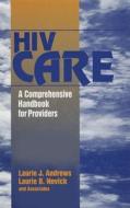 HIV Care: A Comprehensive Handbook for Providers di Laurie J. Andrews, Laurie B. Novick edito da SAGE PUBN