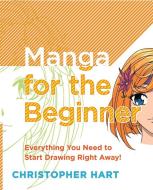 Manga For The Beginner di Christopher Hart edito da Watson-Guptill Publications