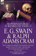 The Collected Supernatural and Weird Fiction of E. G. Swain & Ralph Adams Cram: The Stoneground Ghost Tales & Black Spir di E. G. Swain, Ralph Adams Cram edito da LEONAUR LTD