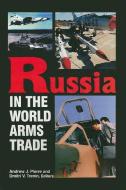 Russia in the World Arms Trade di Geoffrey Kemp edito da Brookings Institution Press