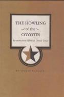 Howling of the Coyotes di Wallace edito da Texas A&M University Press
