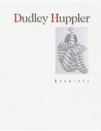 Dudley Huppler di Dudley Huppler, George David Washington, Robert Cazzolino edito da The University of Wisconsin Press
