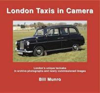 London Taxis In Camera di Bill Munro edito da Earlswood Press