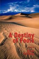 A Destiny Of Fools di Ejner Fulsang edito da Aarhus Publishing