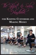 The Stylist & Salon Handbook for Keeping Customers & Making Money di Earl O'Kuly, Tate Tatier edito da BY THE BOOK 4U PUB