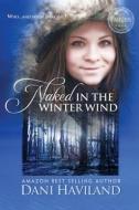 Naked in the Winter Wind di Dani Haviland edito da Chill Out!