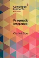 New Developments in Pragmatic Inference di Chi-He Elder edito da CAMBRIDGE