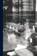 Confessio Medici di Stephen Paget edito da LEGARE STREET PR