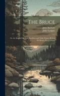 The Bruce di John Lydgate, John Barbour edito da LEGARE STREET PR