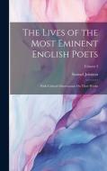 The Lives of the Most Eminent English Poets: With Critical Observations On Their Works; Volume 3 di Samuel Johnson edito da LEGARE STREET PR