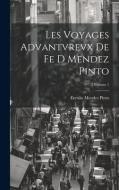 Les Voyages Advantvrevx De Fe D Mendez Pinto; Volume 1 di Fernão Mendes Pinto edito da LEGARE STREET PR