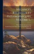 Melanges Religieux Et Philosophiques, Volume 1... edito da LEGARE STREET PR