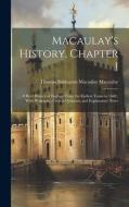 Macaulay's History, Chapter I: A Brief History of England From the Earliest Times to 1660; With Biography, Critical Opinions, and Explanatory Notes di Thomas Babington Macaulay Macaulay edito da LEGARE STREET PR