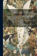 Mille Et Une Fadaises: Contes À Dormir De Bout di Jacques Cazotte edito da LEGARE STREET PR