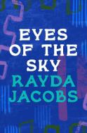 Eyes Of The Sky di Rayda Jacobs edito da Bloomsbury Publishing PLC