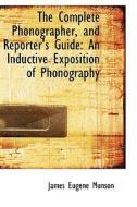 The Complete Phonographer, And Reporter's Guide di James Eugene Munson edito da Bibliolife