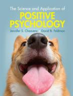 The Science And Application Of Positive Psychology di Jennifer S. Cheavens, David B. Feldman edito da Cambridge University Press
