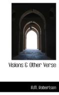 Visions & Other Verse di A M Robertson edito da Bibliolife