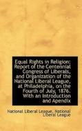 Equal Rights In Religion di National Liberal League Liberal League edito da Bibliolife