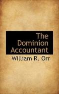 The Dominion Accountant di William R Orr edito da Bibliolife