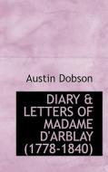 Diary & Letters Of Madame D'arblay (1778-1840) di Austin Dobson edito da Bibliolife