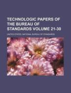 Technologic Papers of the Bureau of Standards Volume 21-30 di United States National Standards edito da Rarebooksclub.com