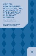 Capital Requirements, Disclosure, and Supervision in the European Insurance Industry: New Challenges Towards Solvency II di M. Starita, I. Malafronte edito da SPRINGER NATURE