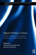 Migrant Workers in Russia edito da Taylor & Francis Ltd