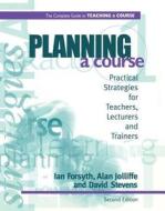 Planning A Course di Ian Forsyth, Alan Jolliffe, David Stevens edito da Taylor & Francis Ltd