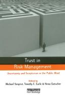 Trust in Risk Management di Timothy C. Earle edito da Taylor & Francis Ltd