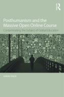 Posthumanism and the Massive Open Online Course di Jeremy Knox edito da Routledge