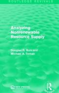 Analyzing Nonrenewable Resource Supply di Douglas R. Bohi, Professor Michael A. Toman edito da Taylor & Francis Ltd