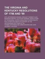 The Virginia And Kentucky Resolutions Of di Thomas Jefferson edito da General Books
