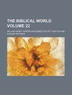 The Biblical World Volume 44 di William Rainey Harper edito da Rarebooksclub.com