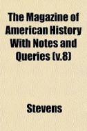 The Magazine Of American History With No di David Stevens edito da General Books