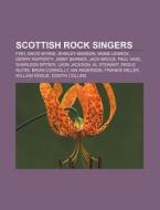 Scottish rock singers di Source Wikipedia edito da Books LLC, Reference Series